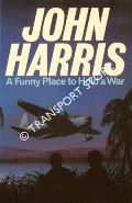 Book cover of A Funny Place to Hold a War by HARRIS, John